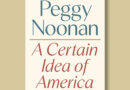 Book excerpt: “A Certain Idea of America” by Peggy Noonan