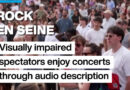 Rock en Seine: Visually impaired spectators enjoy festival with audio description