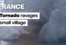 France: Tornado ravages small village